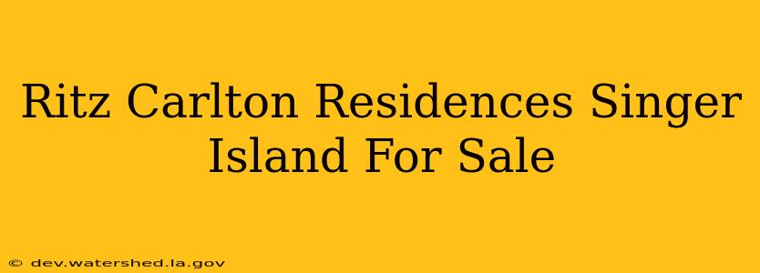 ritz carlton residences singer island for sale
