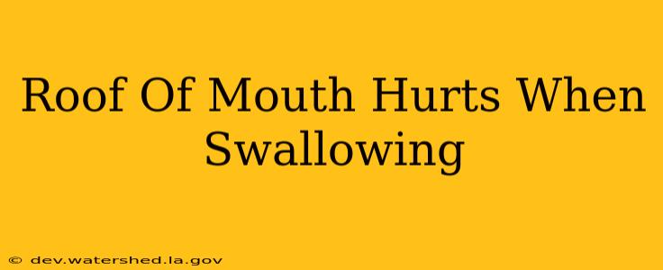 roof of mouth hurts when swallowing
