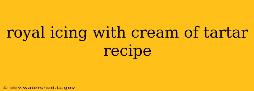 royal icing with cream of tartar recipe