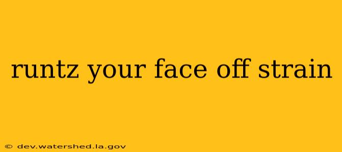 runtz your face off strain