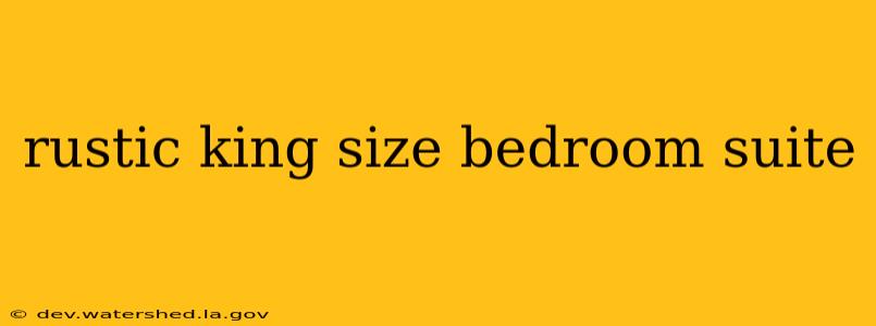 rustic king size bedroom suite