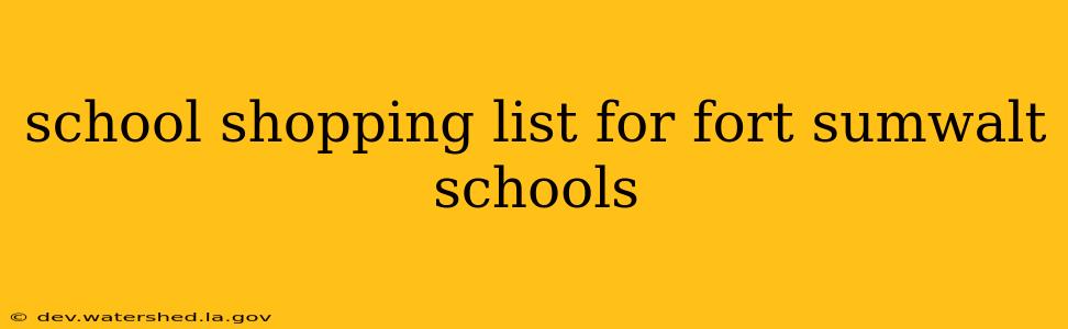 school shopping list for fort sumwalt schools