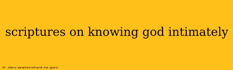scriptures on knowing god intimately