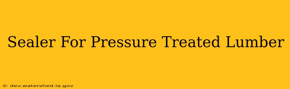 sealer for pressure treated lumber