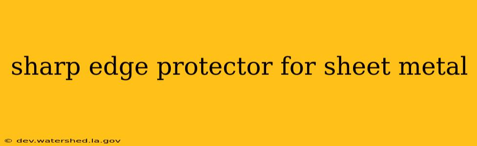 sharp edge protector for sheet metal