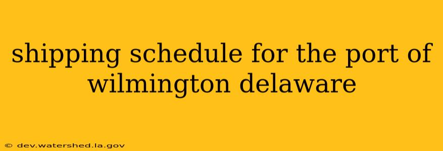 shipping schedule for the port of wilmington delaware