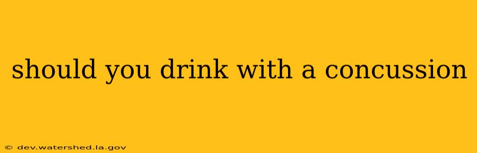should you drink with a concussion
