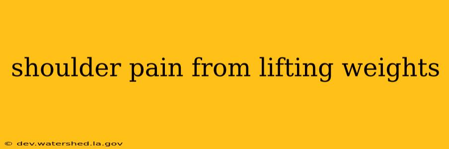 shoulder pain from lifting weights