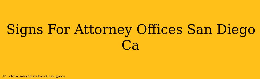 signs for attorney offices san diego ca