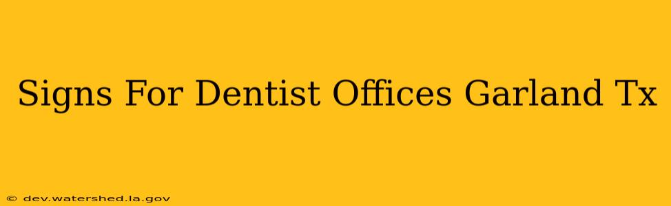 signs for dentist offices garland tx