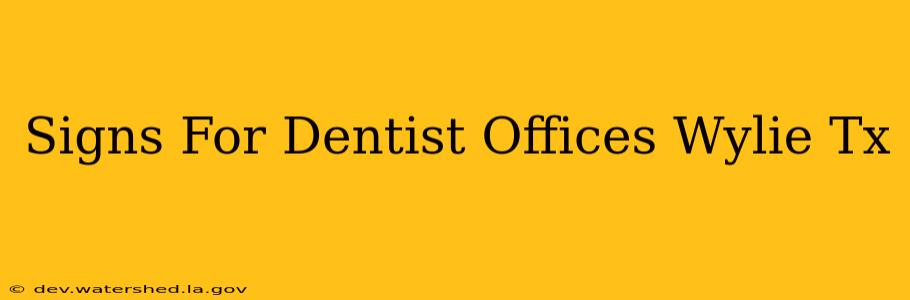 signs for dentist offices wylie tx