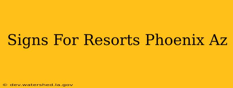 signs for resorts phoenix az