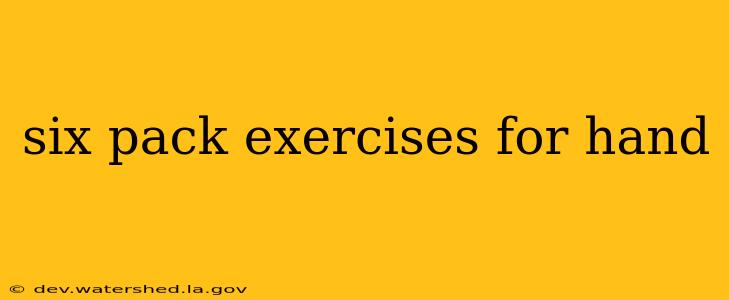 six pack exercises for hand