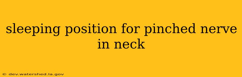 sleeping position for pinched nerve in neck