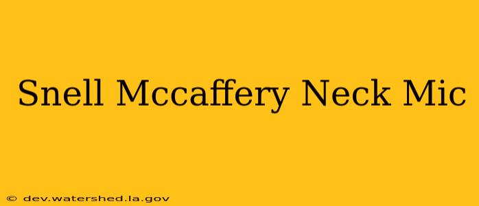 snell / mccaffery neck mic