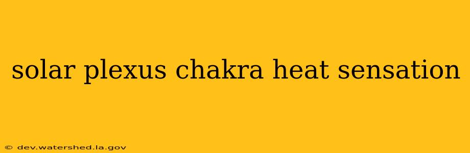 solar plexus chakra heat sensation