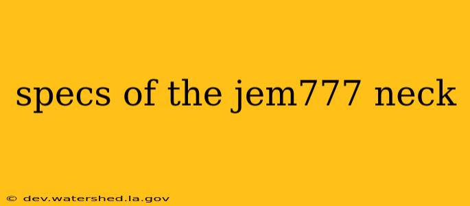 specs of the jem777 neck