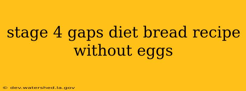 stage 4 gaps diet bread recipe without eggs