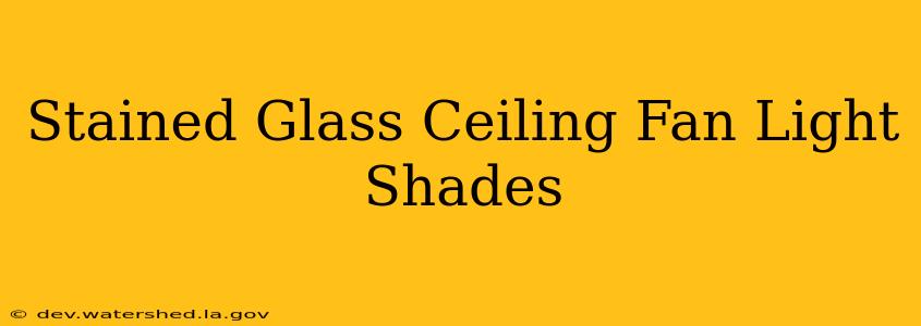 stained glass ceiling fan light shades
