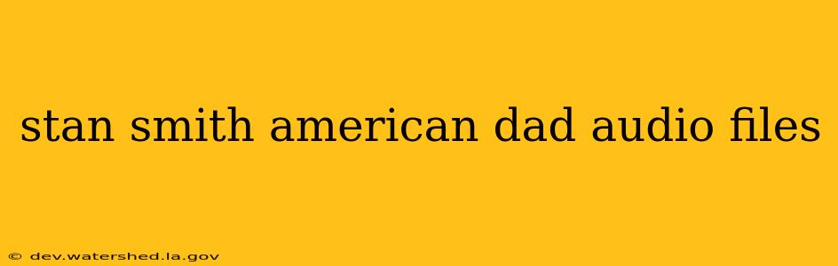 stan smith american dad audio files