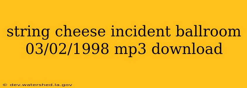 string cheese incident ballroom 03/02/1998 mp3 download