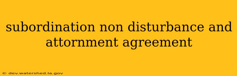 subordination non disturbance and attornment agreement