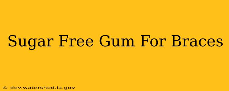 sugar free gum for braces