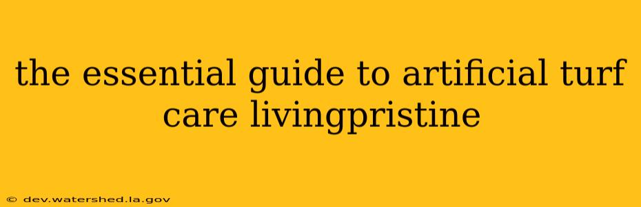 the essential guide to artificial turf care livingpristine