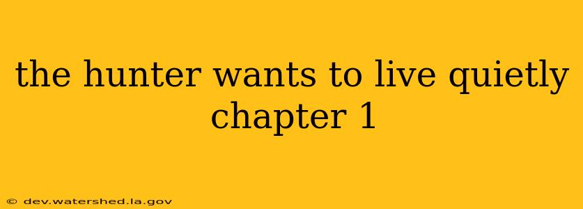 the hunter wants to live quietly chapter 1