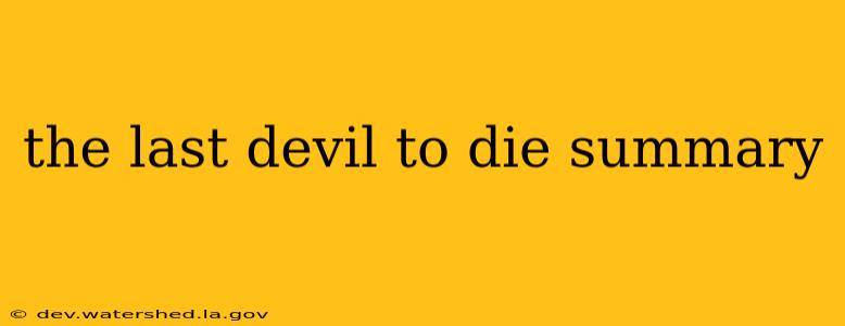 the last devil to die summary