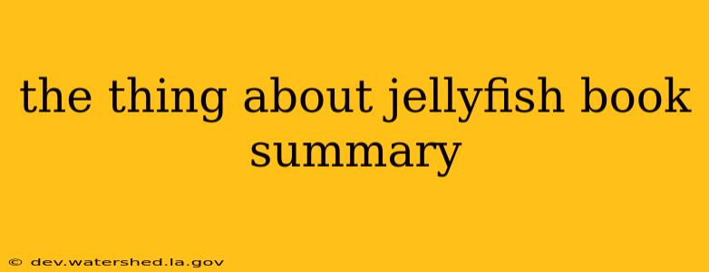 the thing about jellyfish book summary
