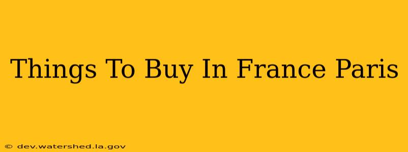 things to buy in france paris