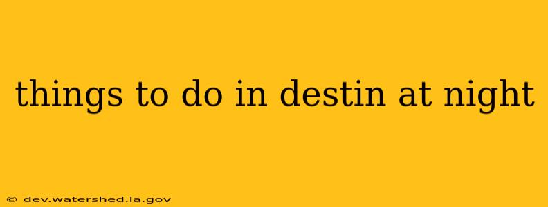 things to do in destin at night