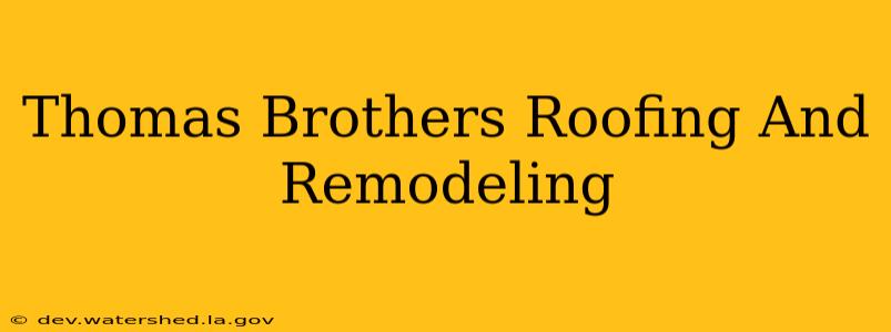 thomas brothers roofing & remodeling