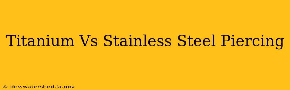 titanium vs stainless steel piercing