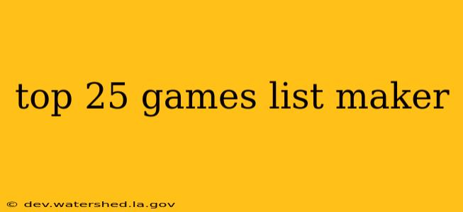 top 25 games list maker