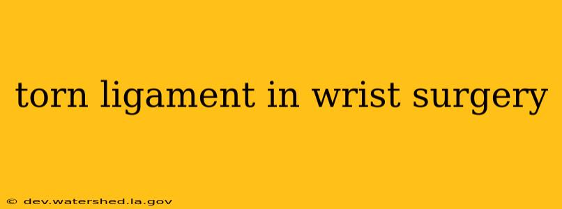 torn ligament in wrist surgery