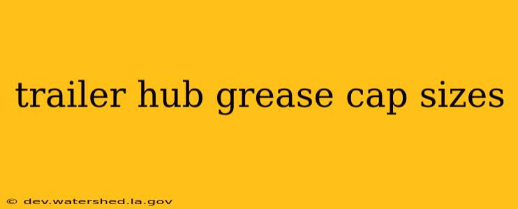 trailer hub grease cap sizes
