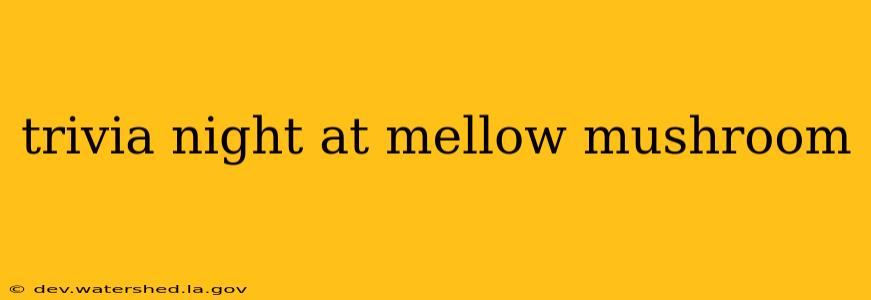 trivia night at mellow mushroom