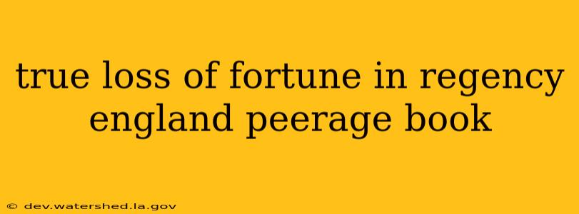 true loss of fortune in regency england peerage book