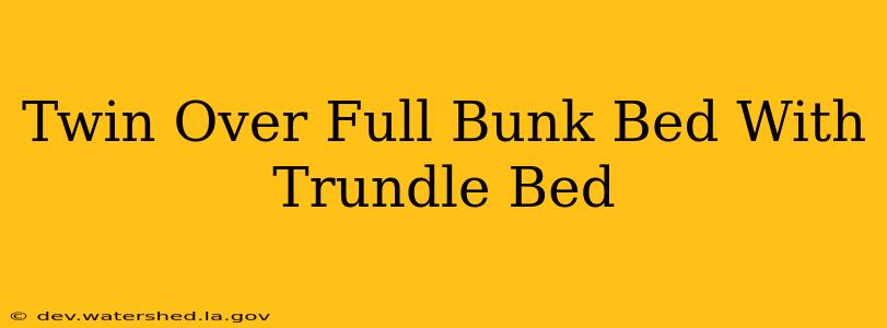 twin over full bunk bed with trundle bed