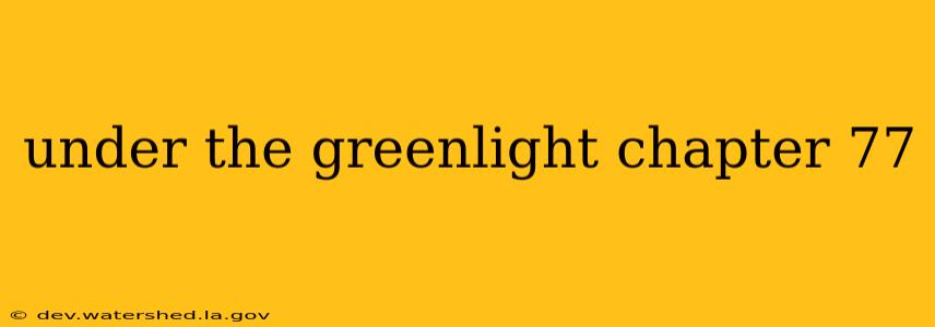 under the greenlight chapter 77
