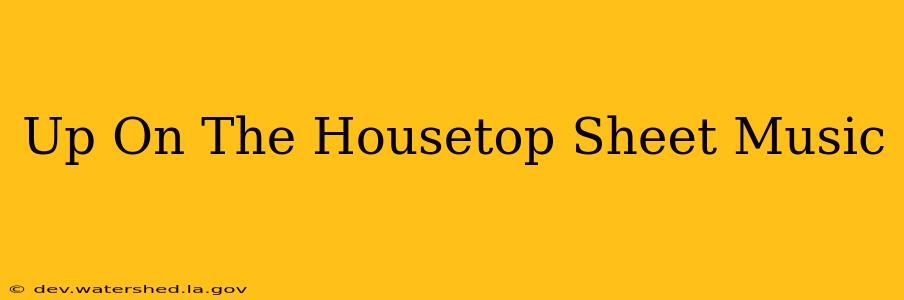 up on the housetop sheet music