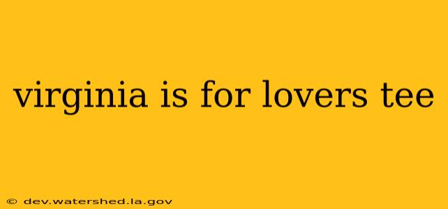virginia is for lovers tee