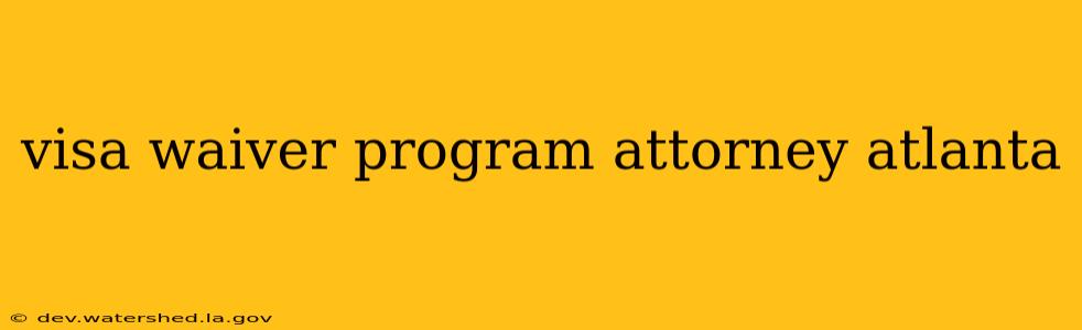 visa waiver program attorney atlanta
