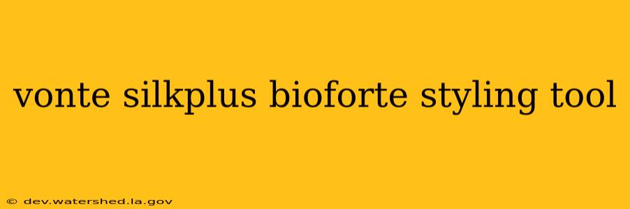 vonte silkplus bioforte styling tool