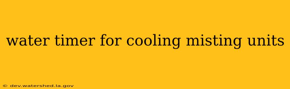 water timer for cooling misting units