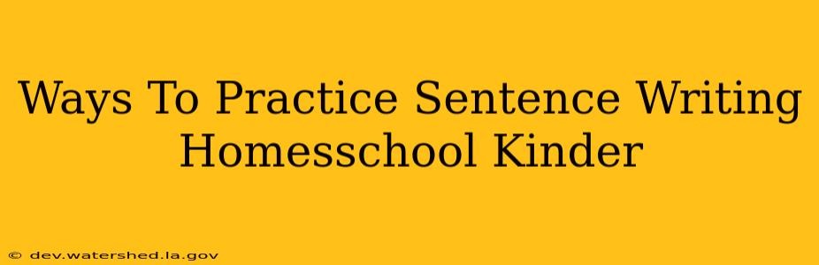 ways to practice sentence writing homesschool kinder