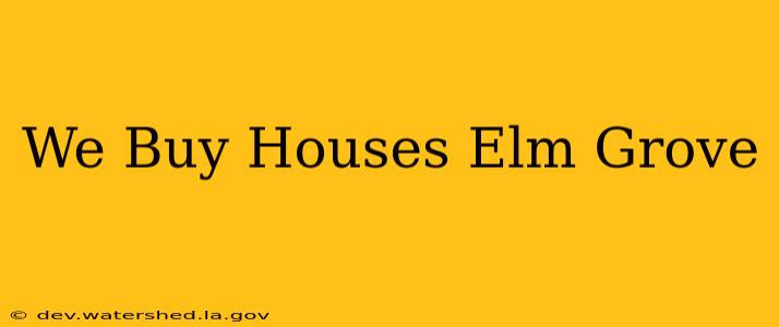 we buy houses elm grove