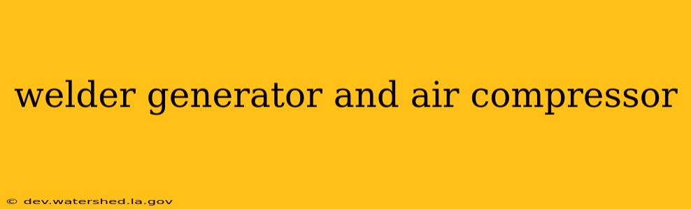 welder generator and air compressor